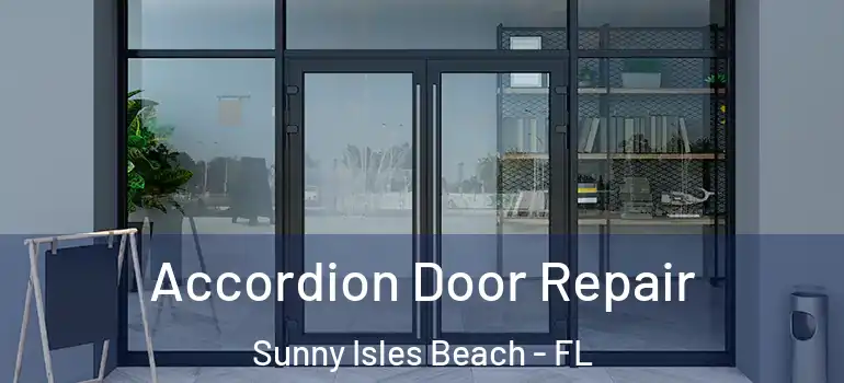  Accordion Door Repair Sunny Isles Beach - FL