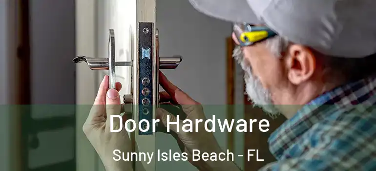  Door Hardware Sunny Isles Beach - FL