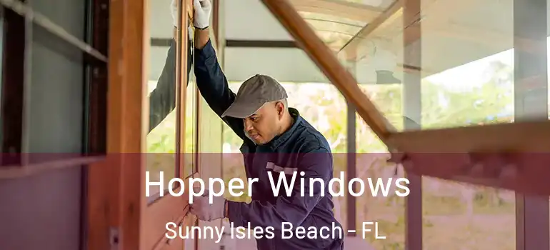  Hopper Windows Sunny Isles Beach - FL